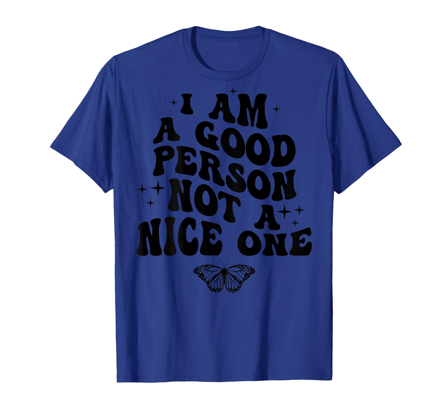 I Am A Good Person Not A Nice One (on back) T-Shirt