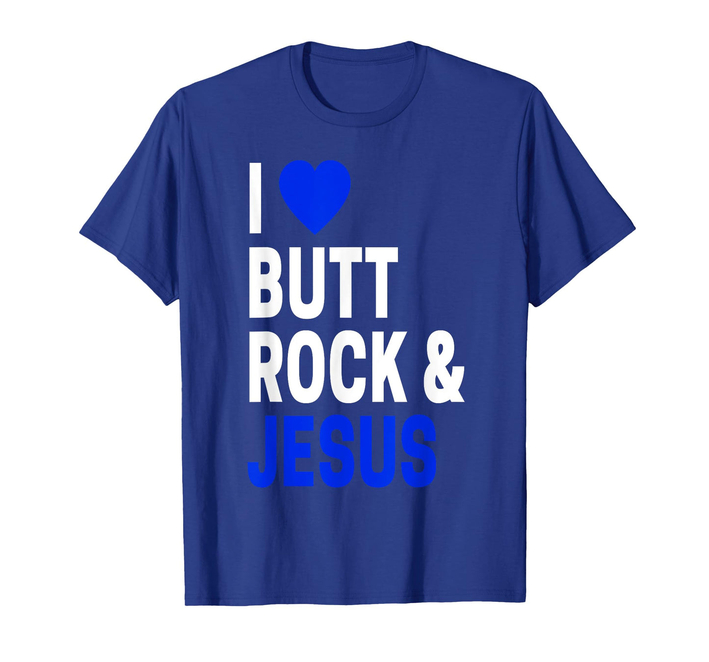 Inappropriate Gift For Men & Women I Love Butt Rock & Jesus T-Shirt