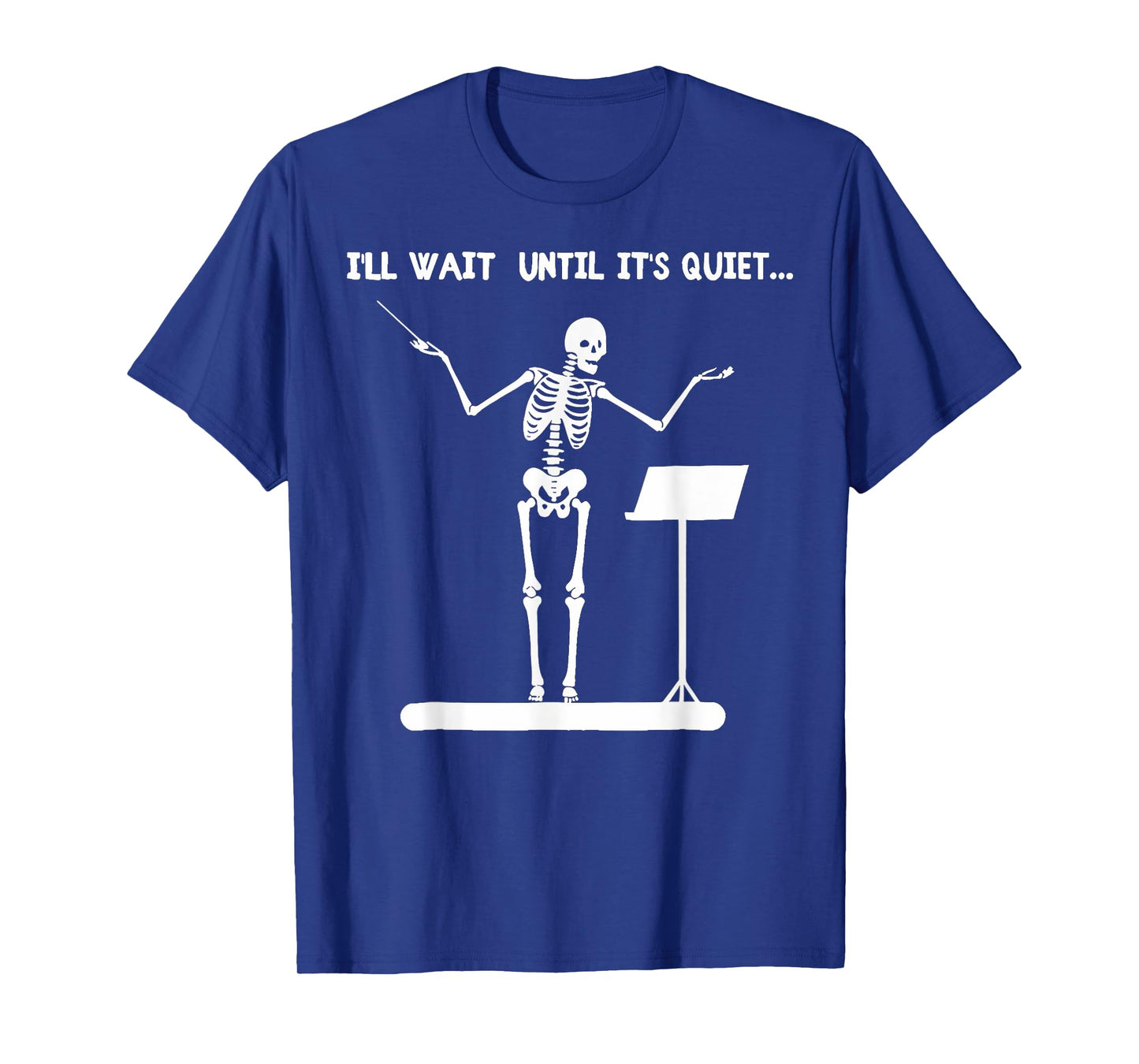 I'll Wait Until It's Quiet Funny Skeleton Conductor T-Shirt