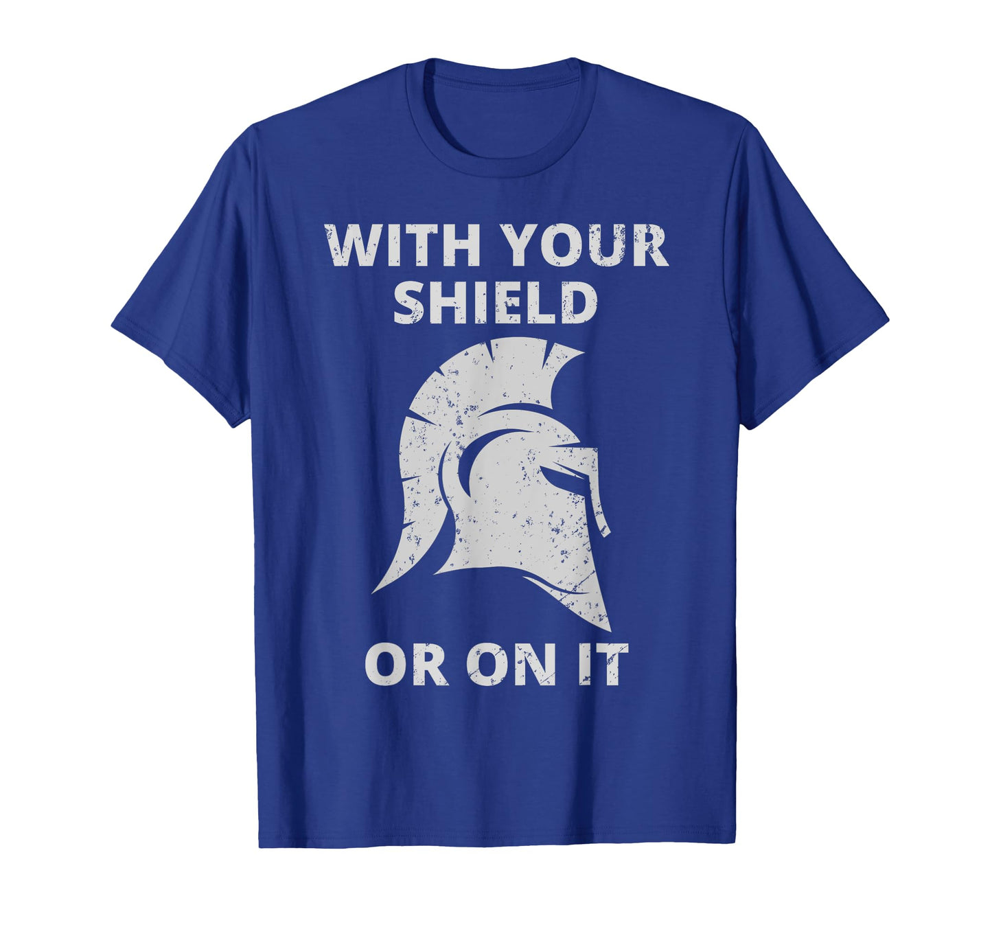 Spartan Warrior Helmet: With Your Shield Or On It T-Shirt