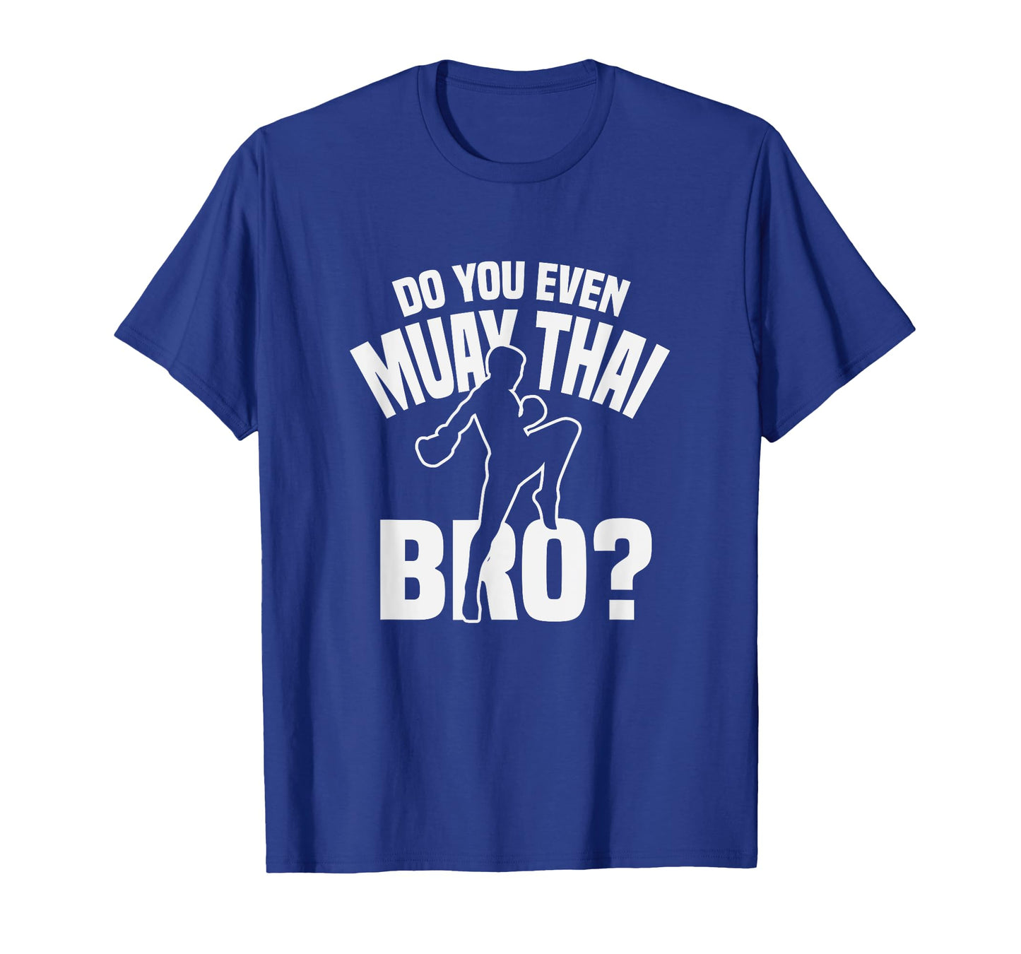 Do You Even Muay Thai Bro Fighter Funny Training T-Shirt