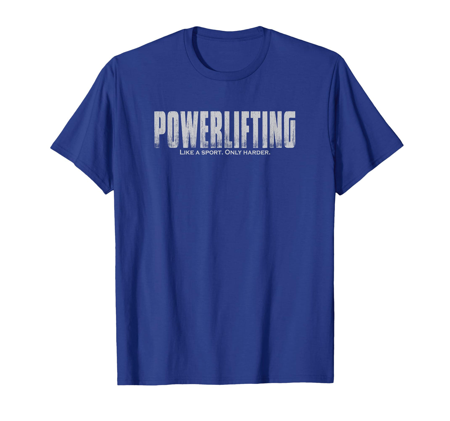Powerlifting Like a Sport Only Harder Funny Lifting T-Shirt
