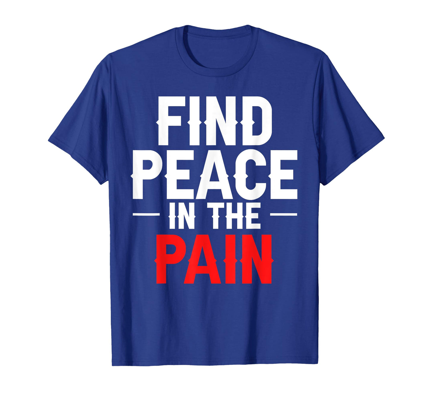 Find Peace In The Pain T-Shirt