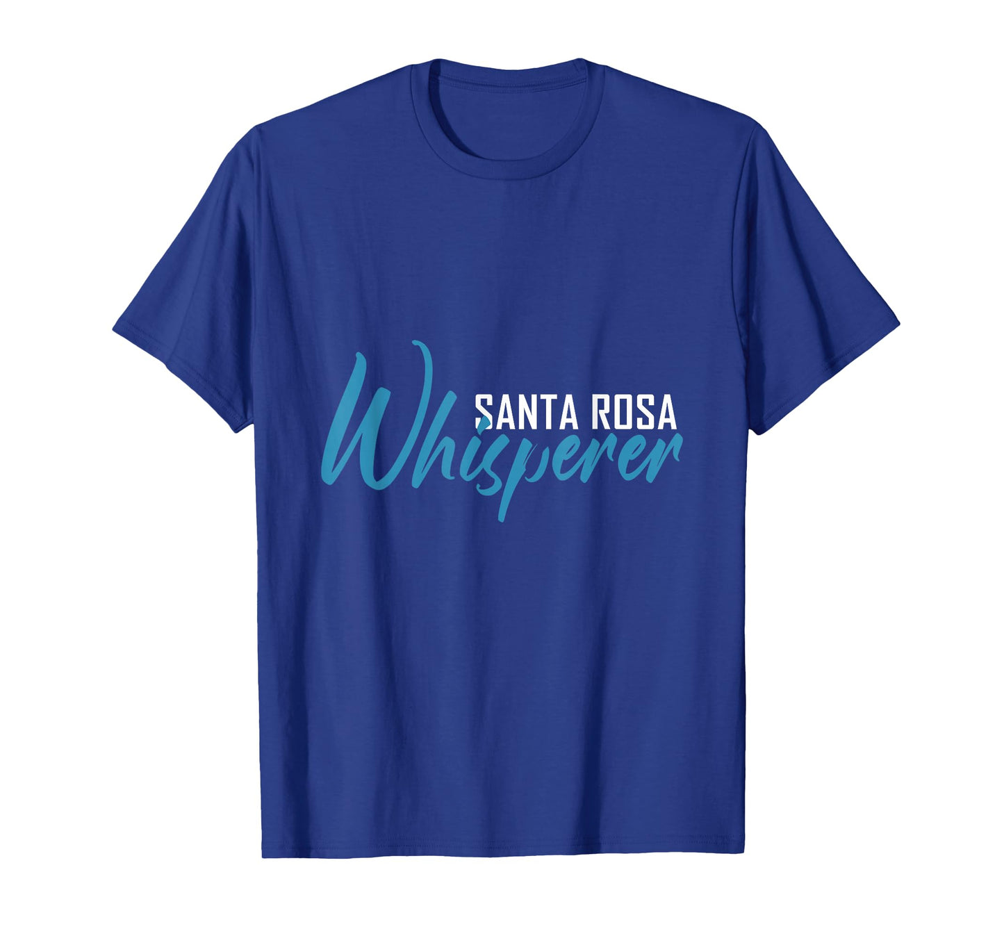 Santa ROSA Whisperer T-Shirt City Shirt Santa ROSA T-Shirt