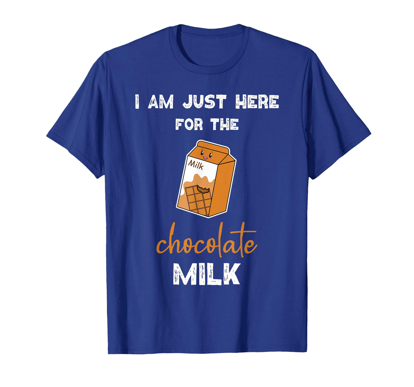 Chocolate Milk Shirt Just Here for the Chocolate Milk T-Shirt