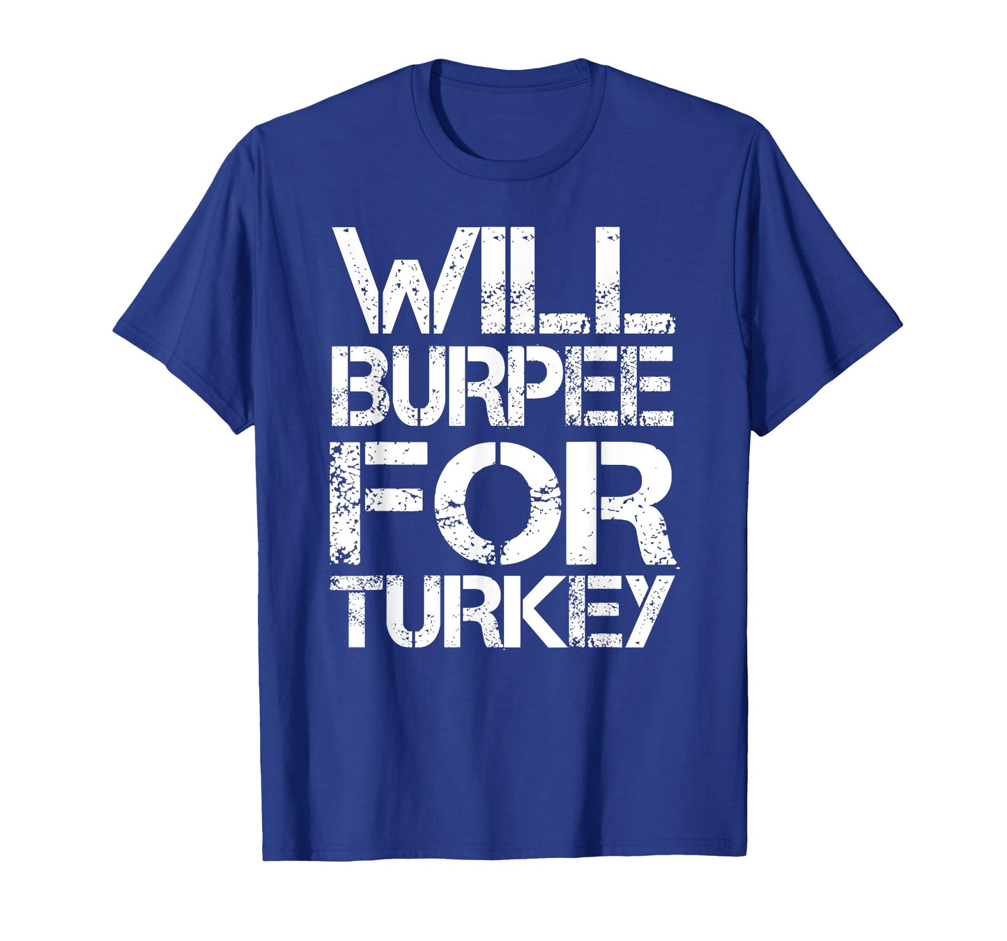 Will Burpee For Turkey Funny Thanksgiving Workout Shirt T-Shirt