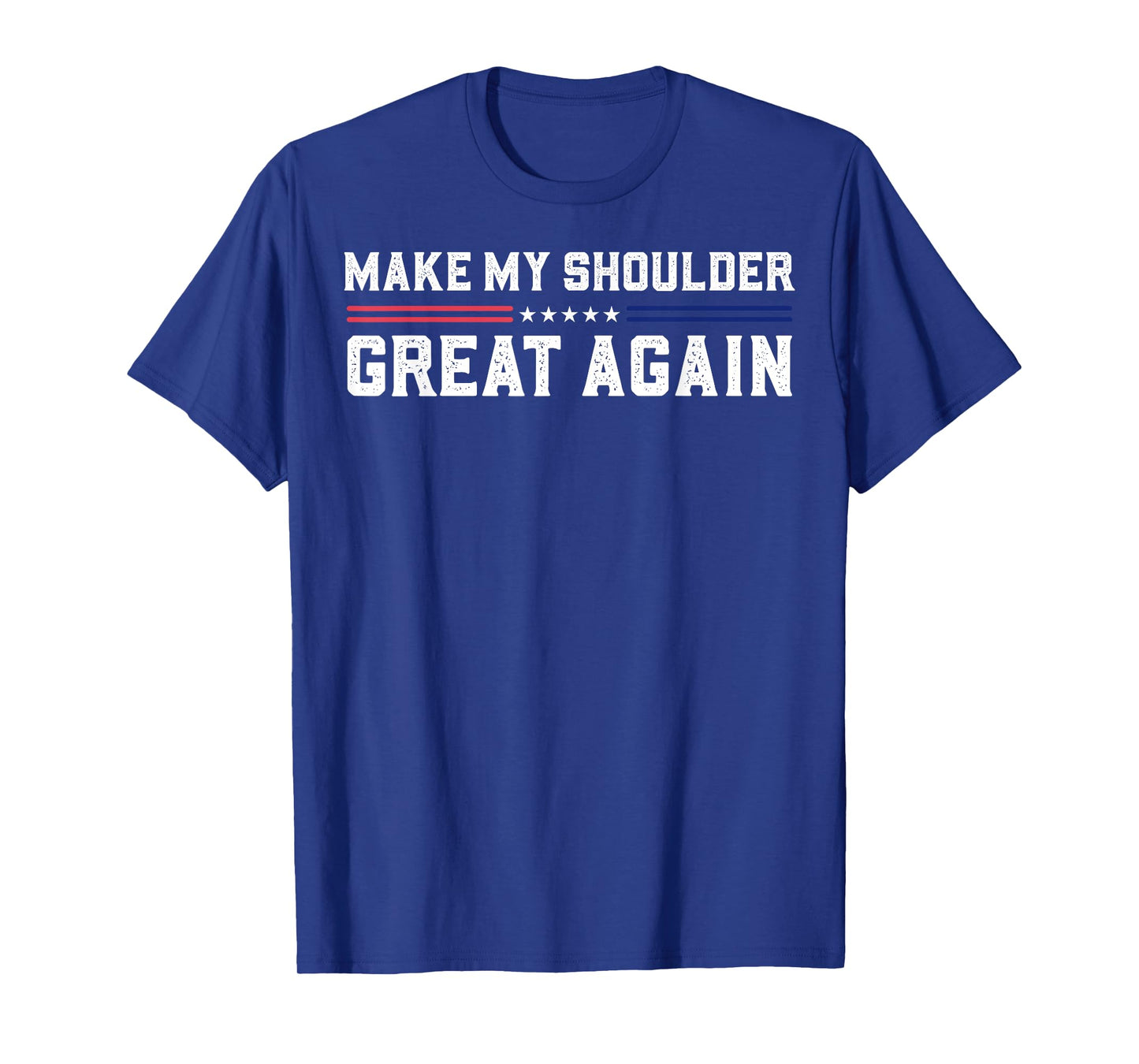 Make My Shoulder Great Again T-Shirt
