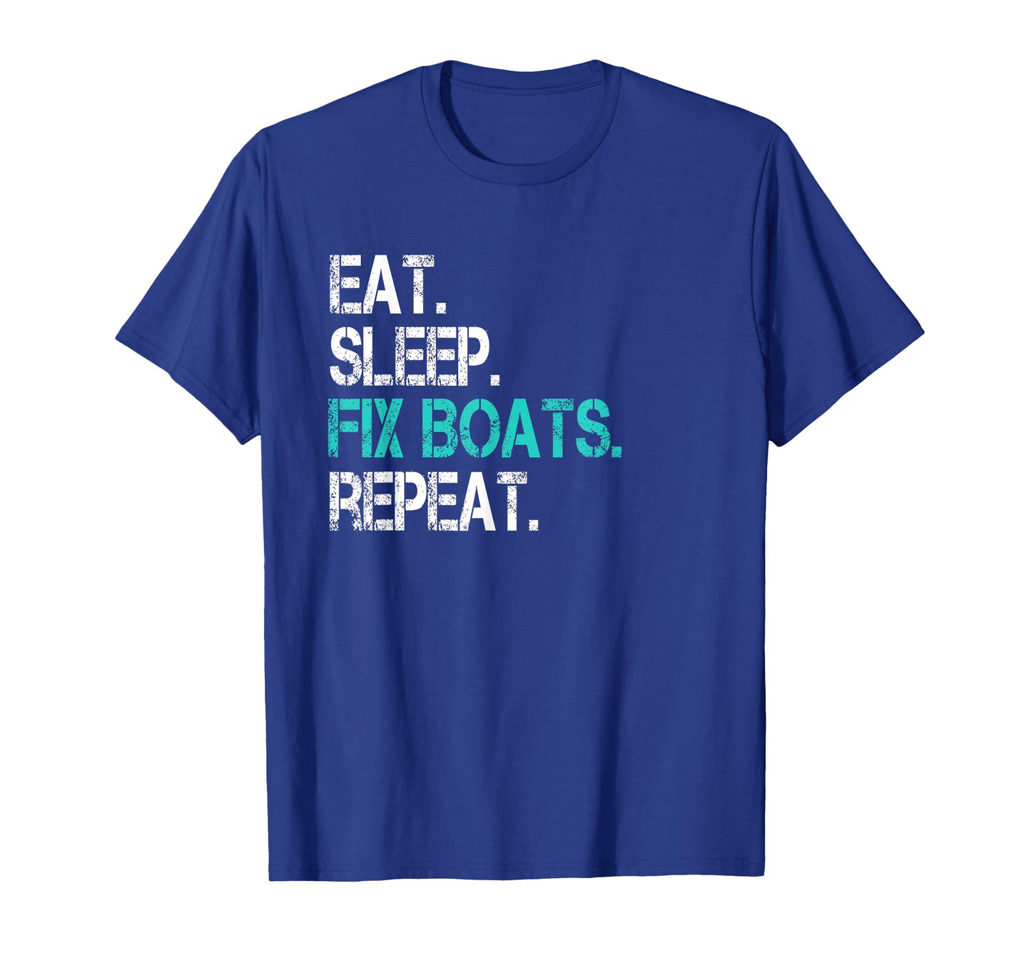 Sarcastic Boat Mechanic Eat Sleep Fix Boats Repeat T-Shirt