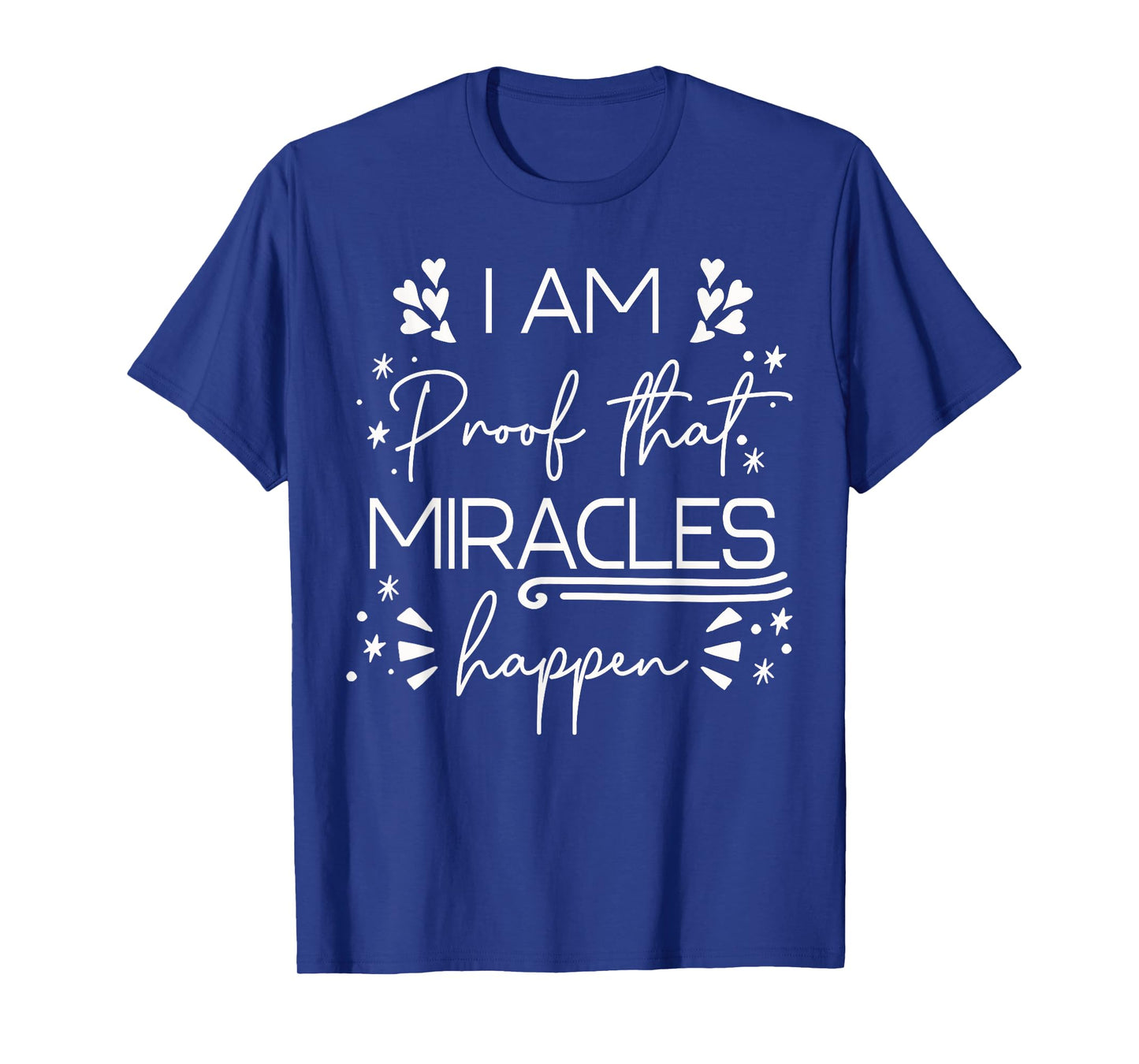 I Am Proof That Miracles Happen T-Shirt