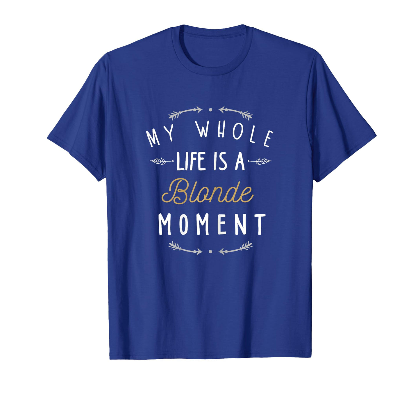 My Whole Life Is a Blonde Moment Shirt Funny Blondes Joke T-Shirt