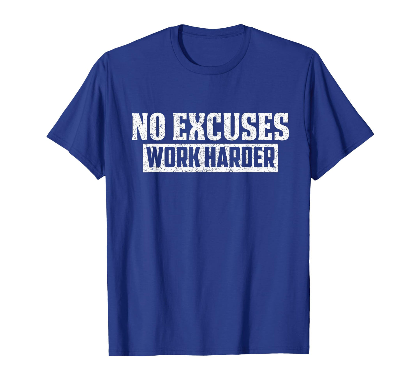 No Excuses Work Harder Motivation Workout Gift T-Shirt