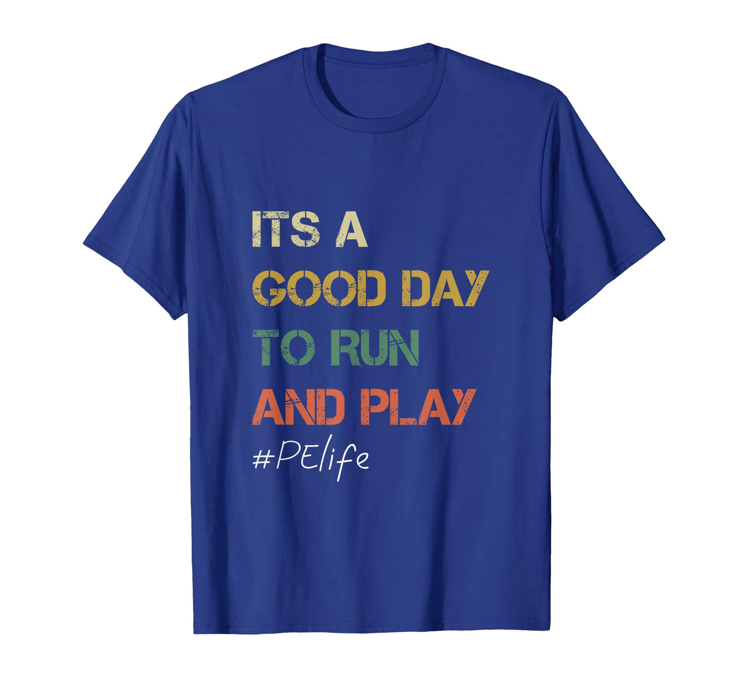 Its a good day to Run and Play Physical Education PE Teacher T-Shirt for Men Women
