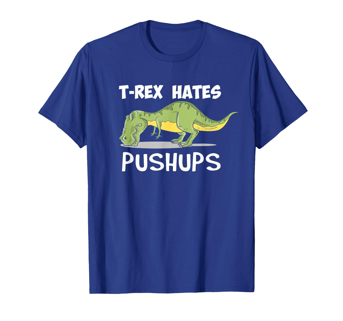 T Rex Hates Pushups Funny Dinosaur Enthusiast Gym Gift T-Shirt