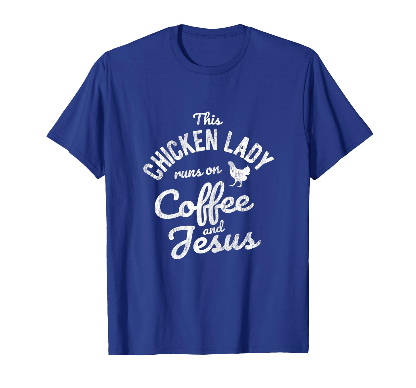 This Chicken Lady Runs On Coffee And Jesus Chicken T-Shirt