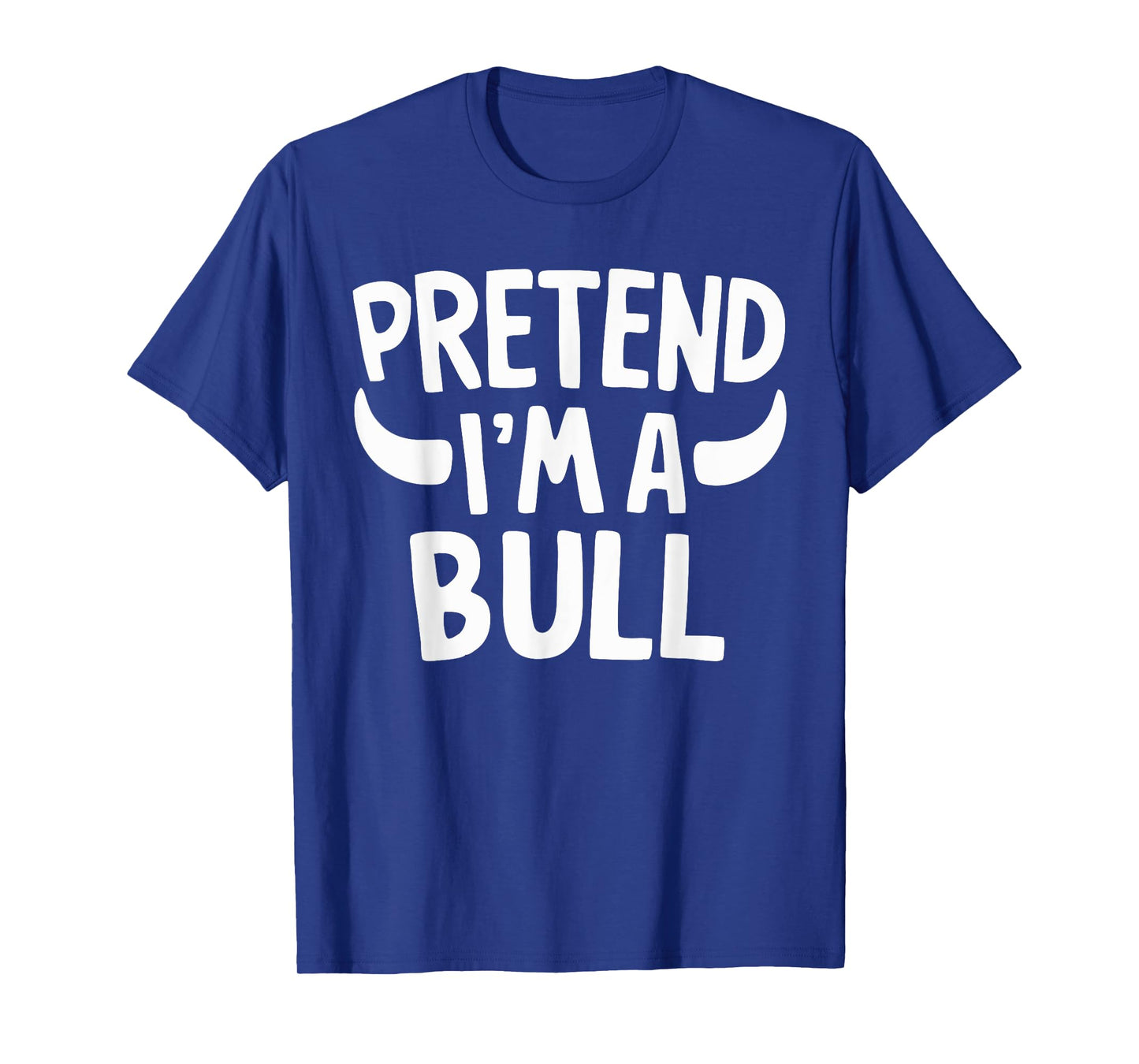 Pretend I'm A Bull T-Shirt
