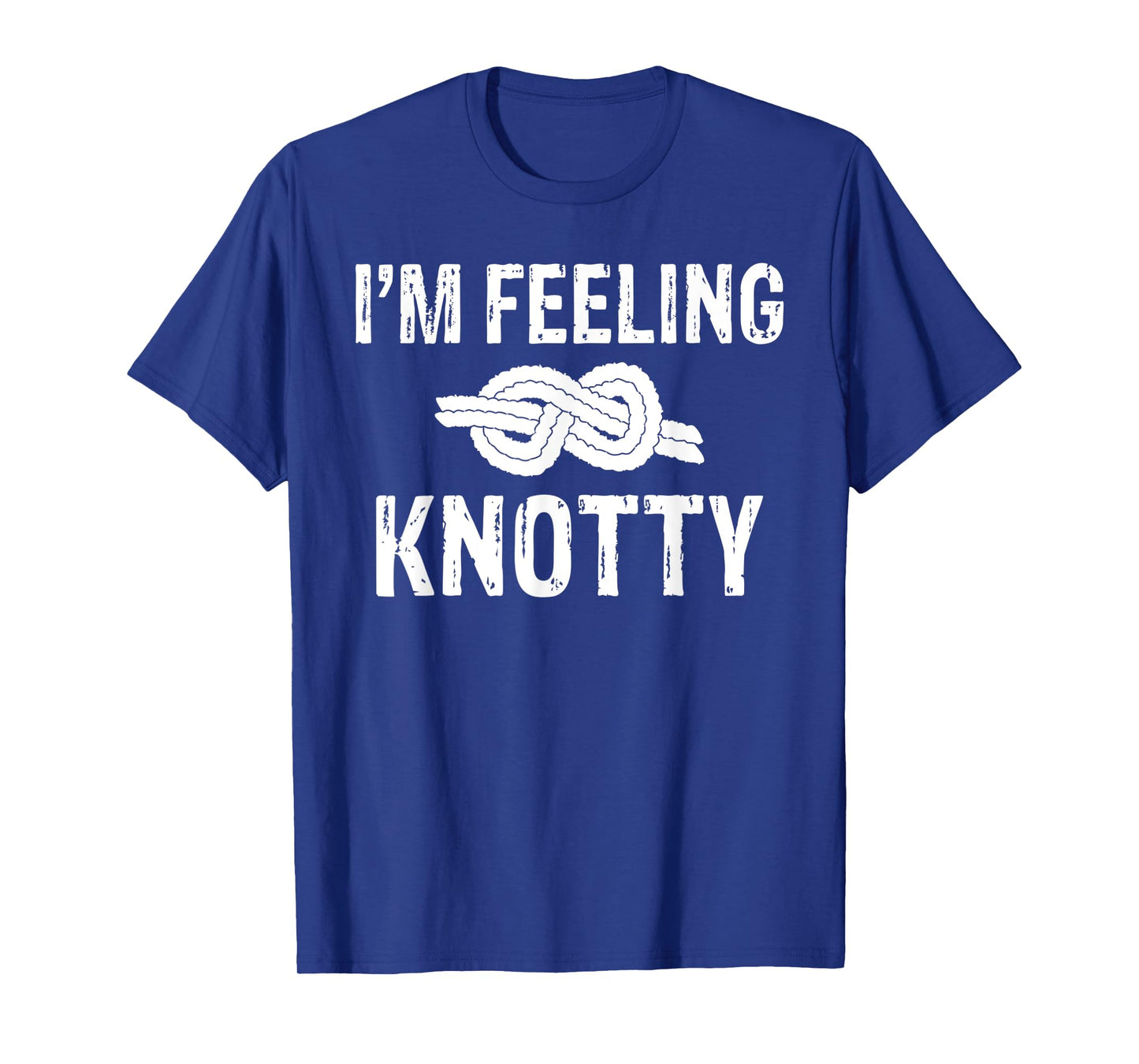 Im feeling Knotty Tree Rock Climber T-Shirt