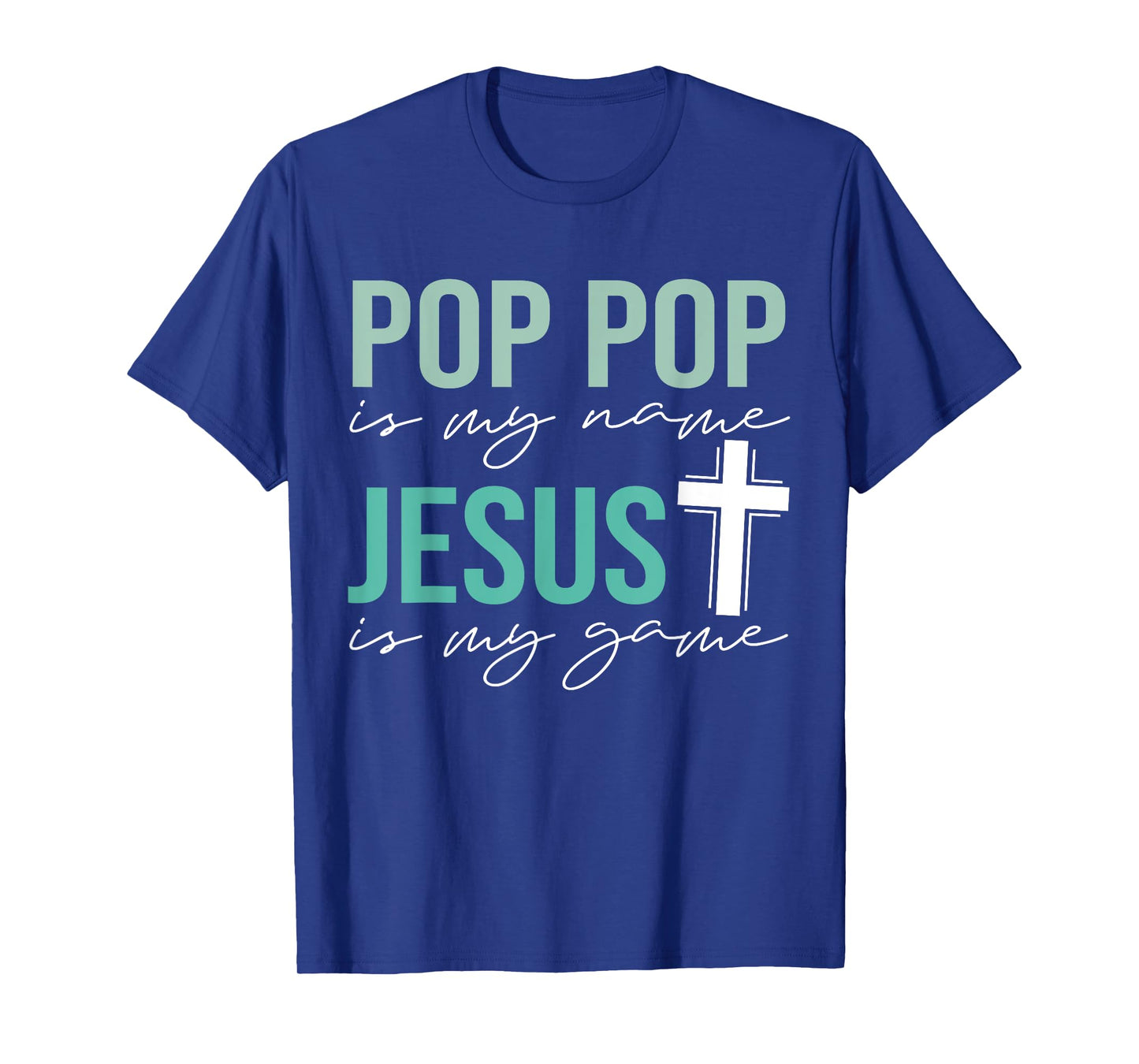 Pop Pop Is My Name Jesus Is My Game Christian Grandpa T-Shirt