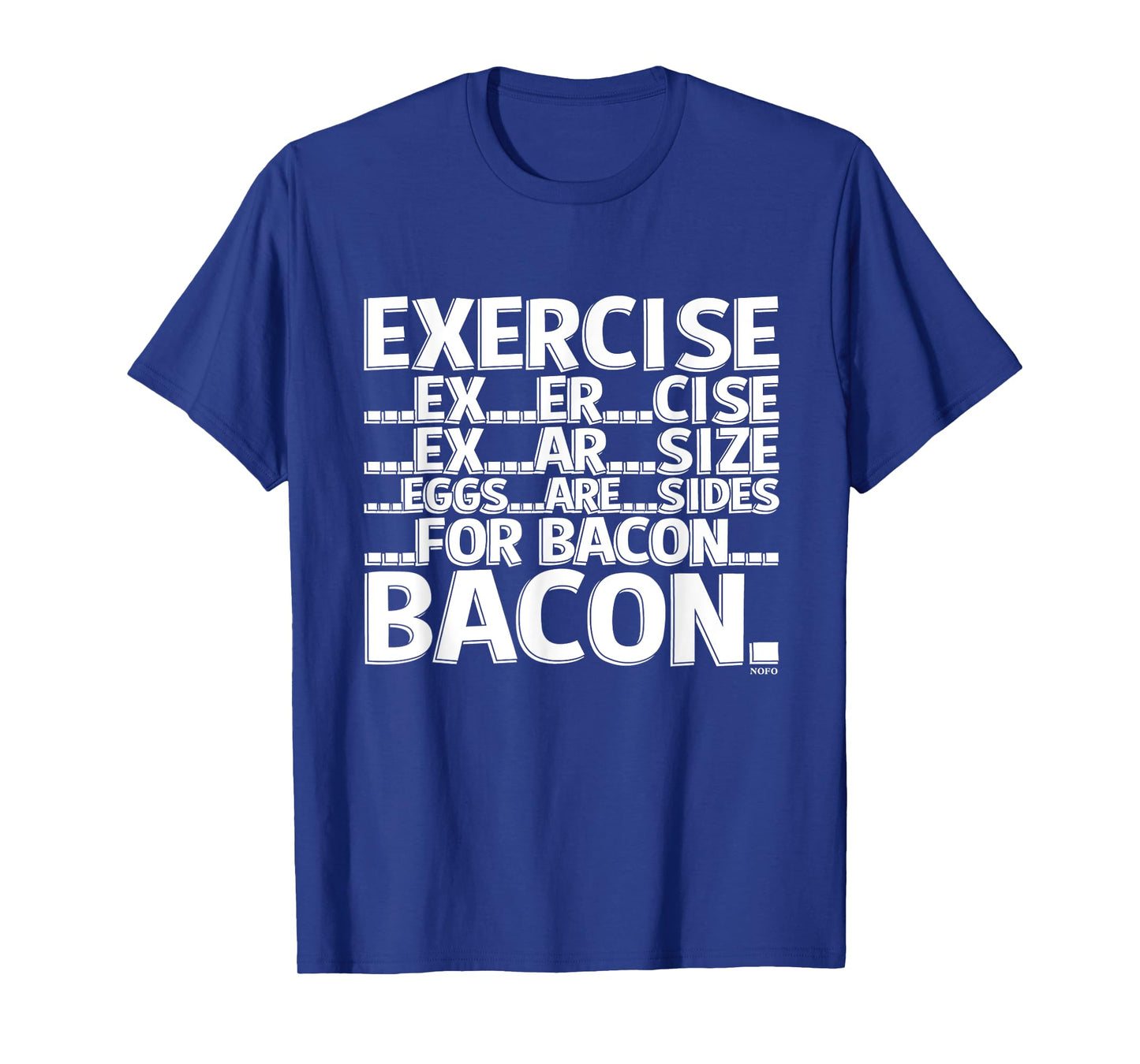 Exercise, Eggs are sides for Bacon T-Shirt T-Shirt