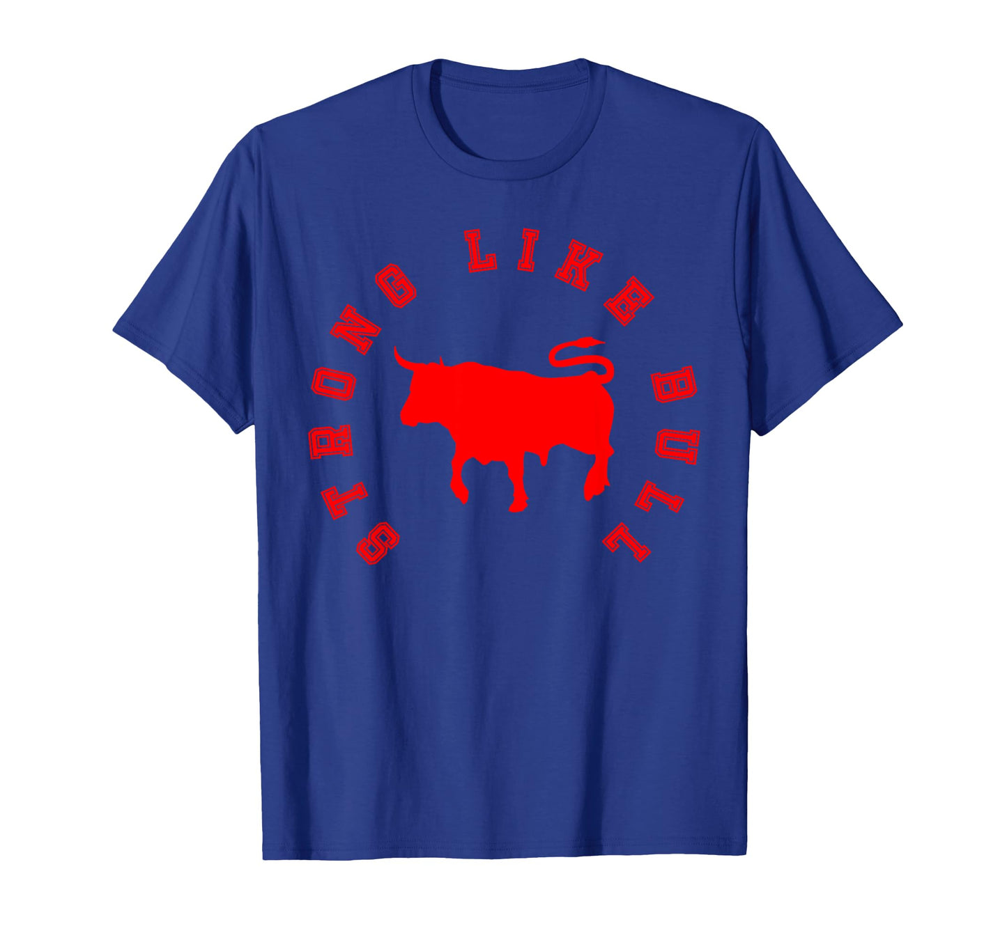 Strong Like Bull, Bodybuilding & Power Lifting T-Shirt