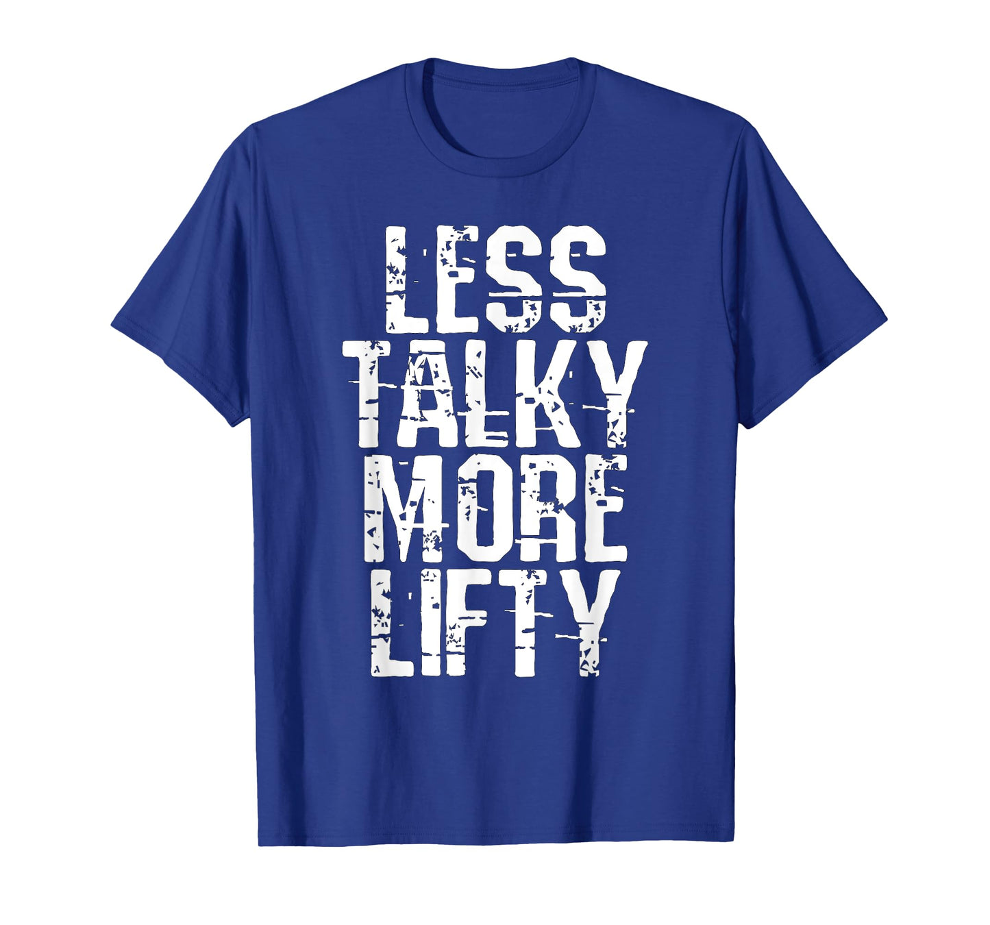 Less Talky More Lifty Weight Lifting Gym Workout T-Shirt