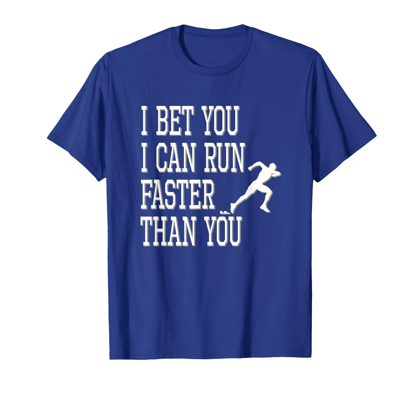 I Bet You I Can Run Faster Than You Funny Track T-Shirt T-Shirt