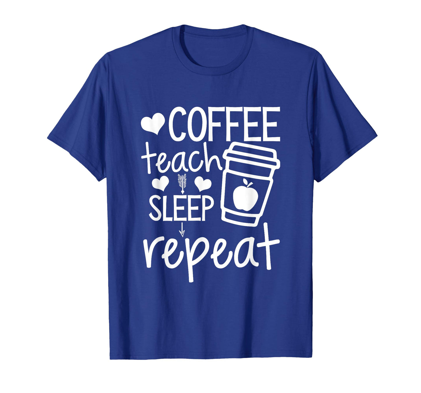 Coffee Teach Sleep Repeat Teacher Funny Teaching Men Women Girls Kids T-Shirt