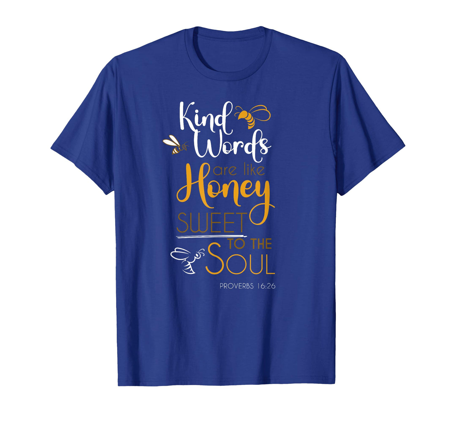 Kind Words Are Like Honey Sweet To The Soul Bible Prayer T-Shirt