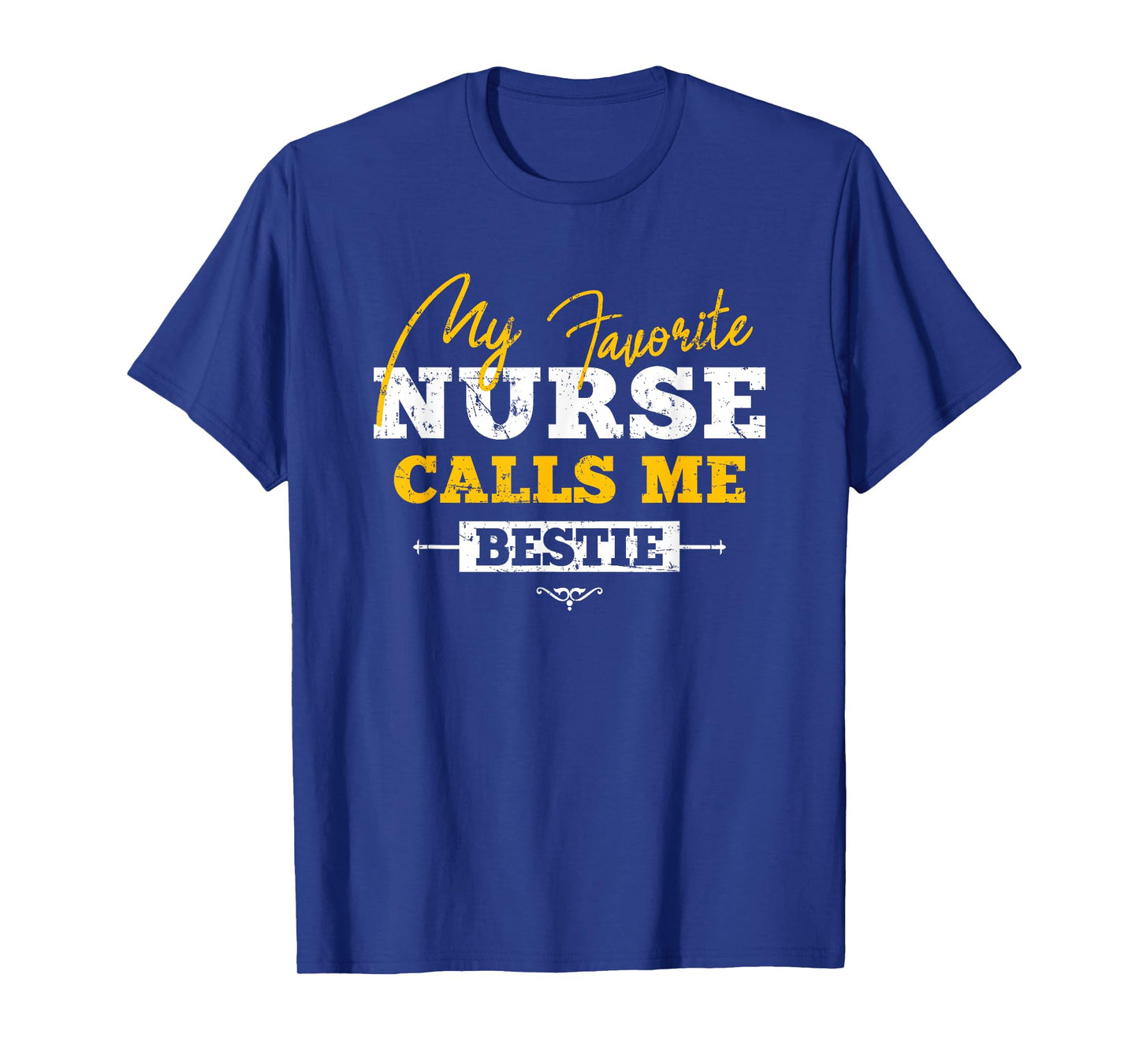 My Favorite Nurse Calls Me Bestie Funny Nurse Best Friend T-Shirt