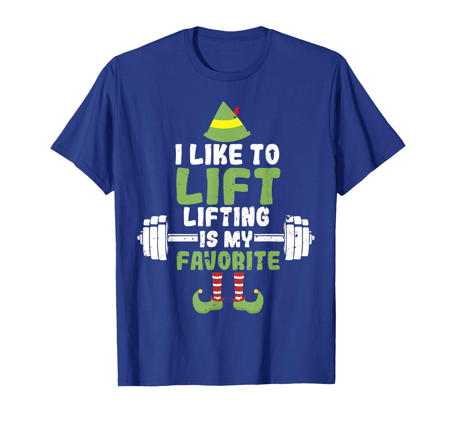 I Like To Lift Lifting Is My Favorite Weightlifting Elf T-Shirt