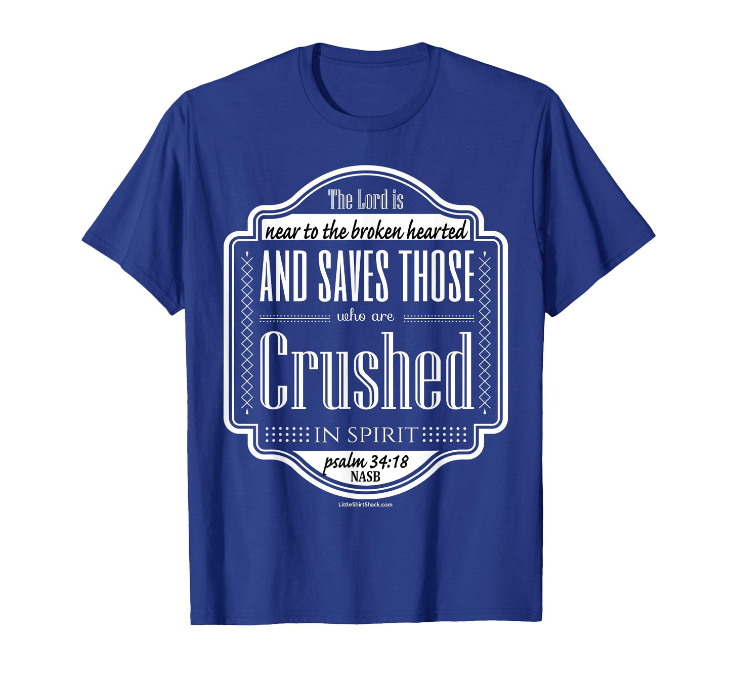 Psalm 34:18 Near broken hearted crushed spirit TShirt T-Shirt
