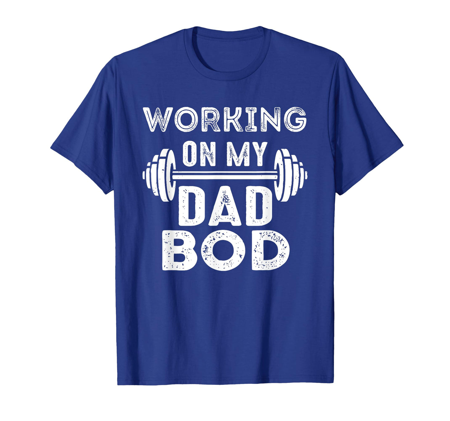 Working On Dad Bod Gym Motivational T-Shirt