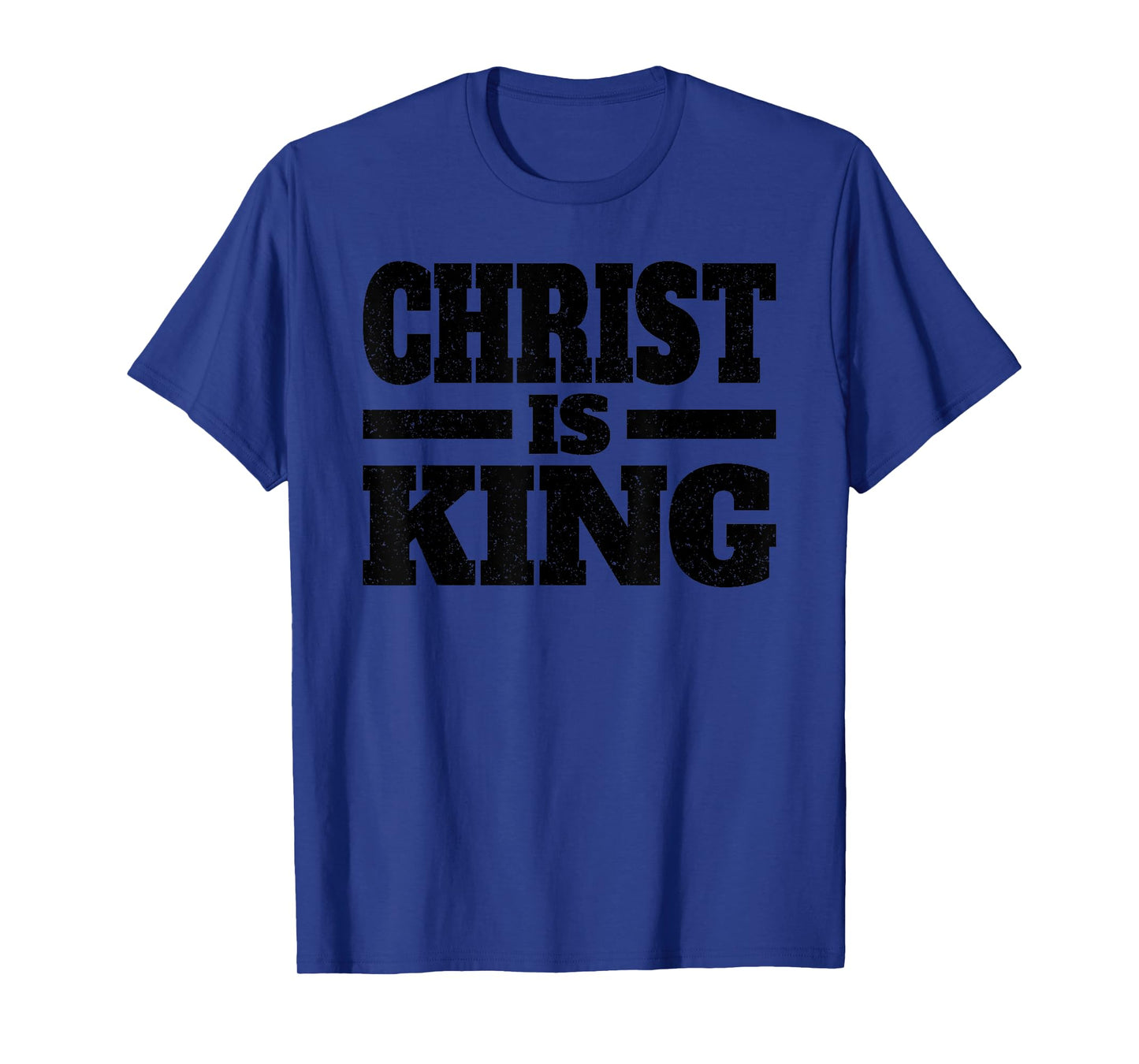 CHRIST IS KING JESUS IS KING CHRISTIAN FAITH T-Shirt