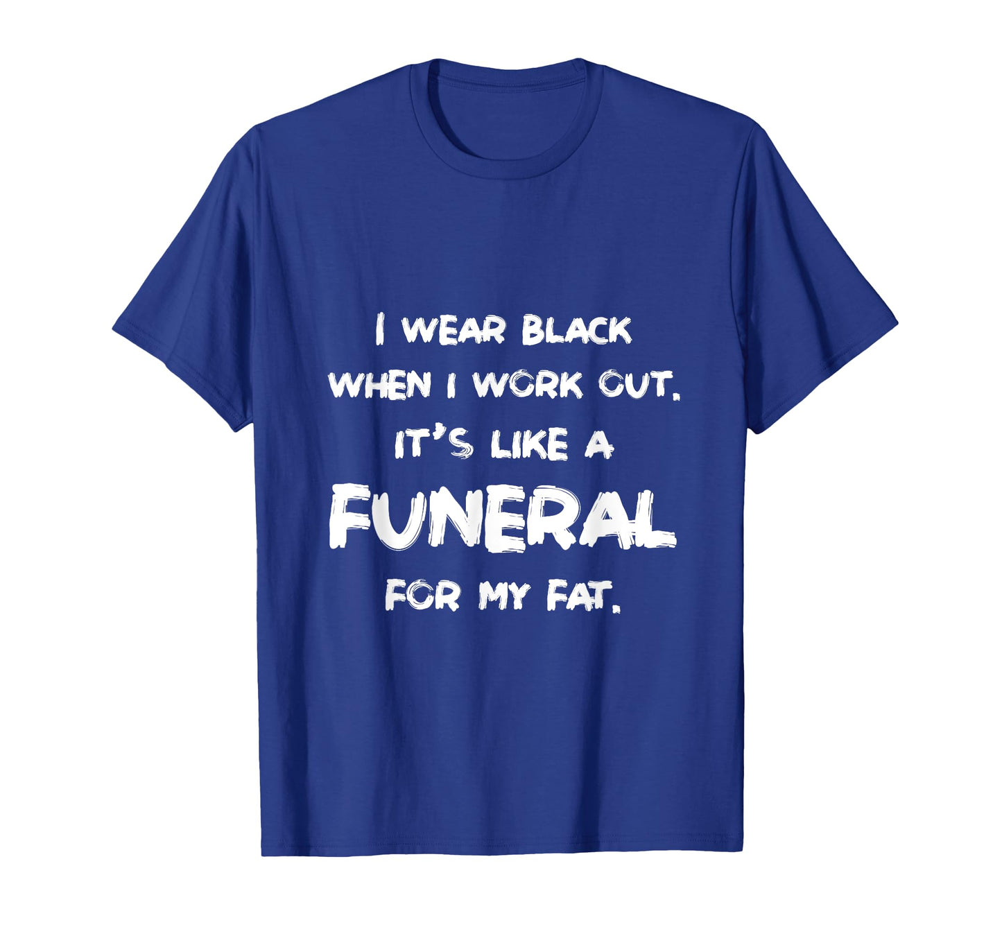 I Wear Black When I Workout Funny Fitness Joke Humor T-Shirt