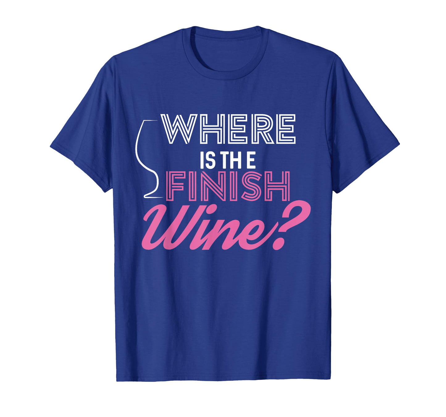 Where Is The Finish Wine Shirt, Running Tee T-Shirt