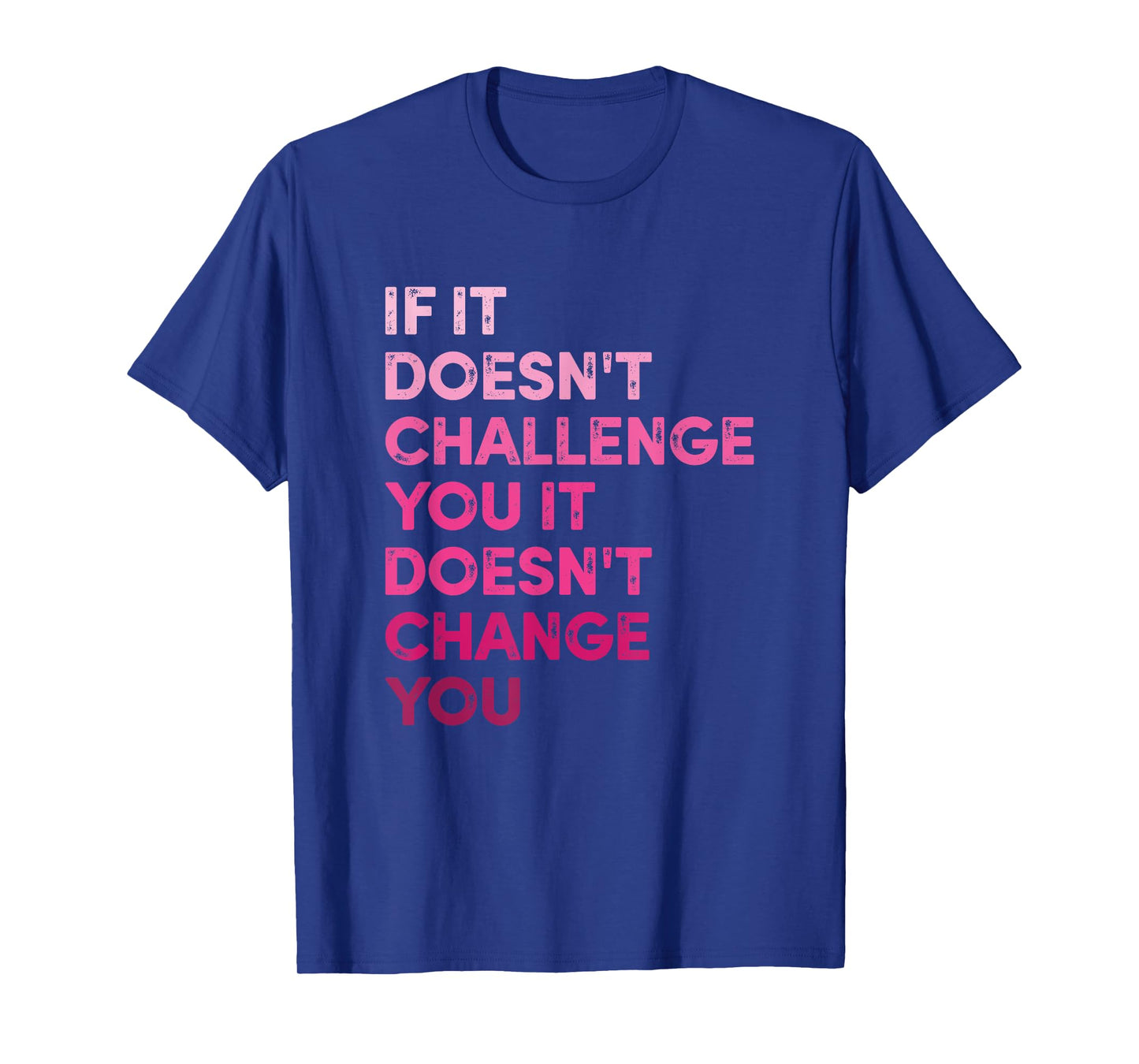 Vintage If It Doesn't Challenge You It Won't. Motivational Quote T-Shirt - Unisex Adult - Black - Small - Short Sleeve