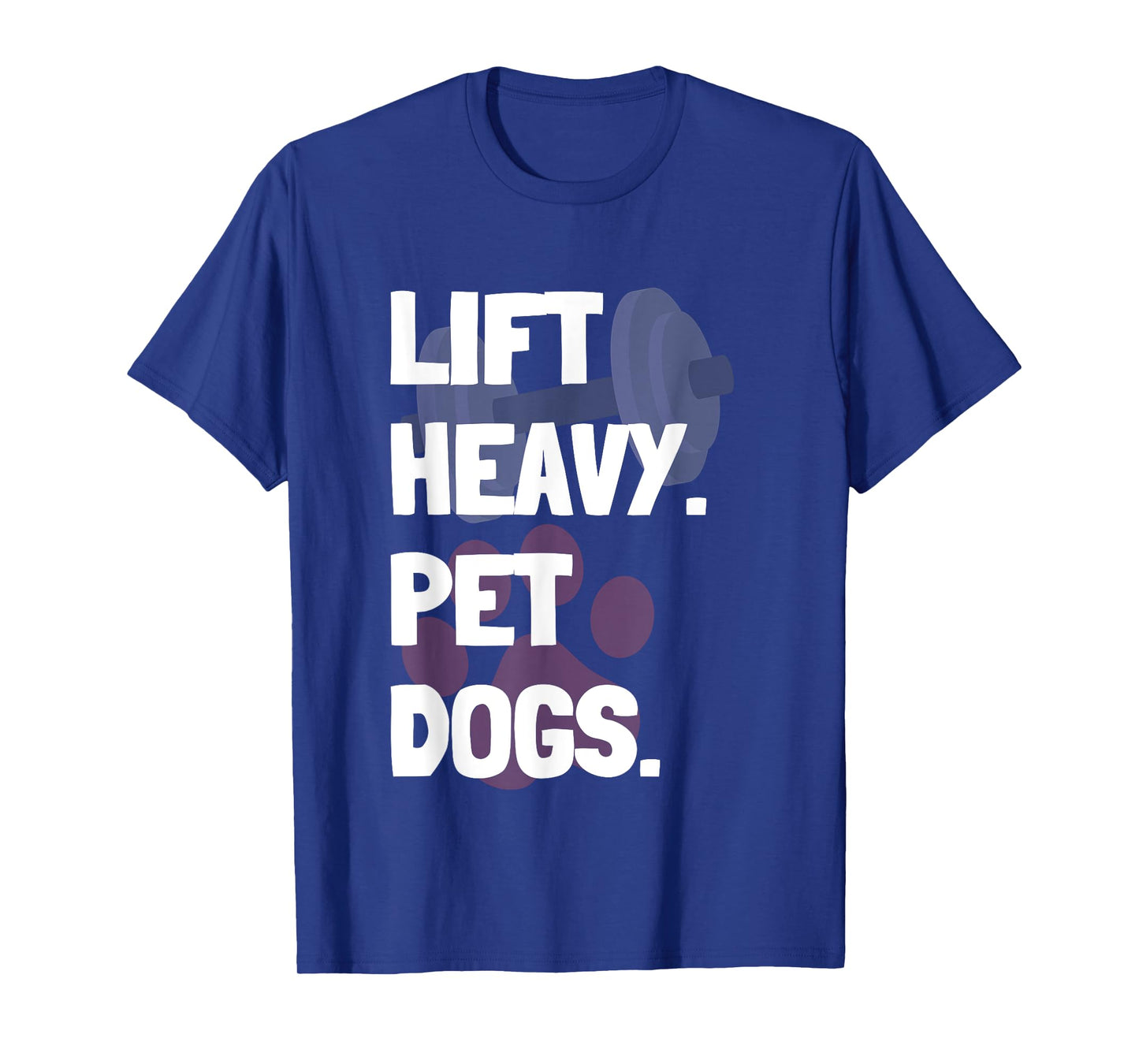 Lift Heavy Pet Dogs Funny Gym for Weightlifters Dog Lovers T-Shirt for Men Women