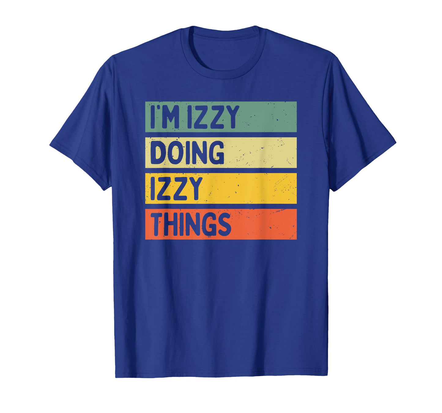 I'm Izzy Doing Izzy Things Funny Personalized Quote T-Shirt