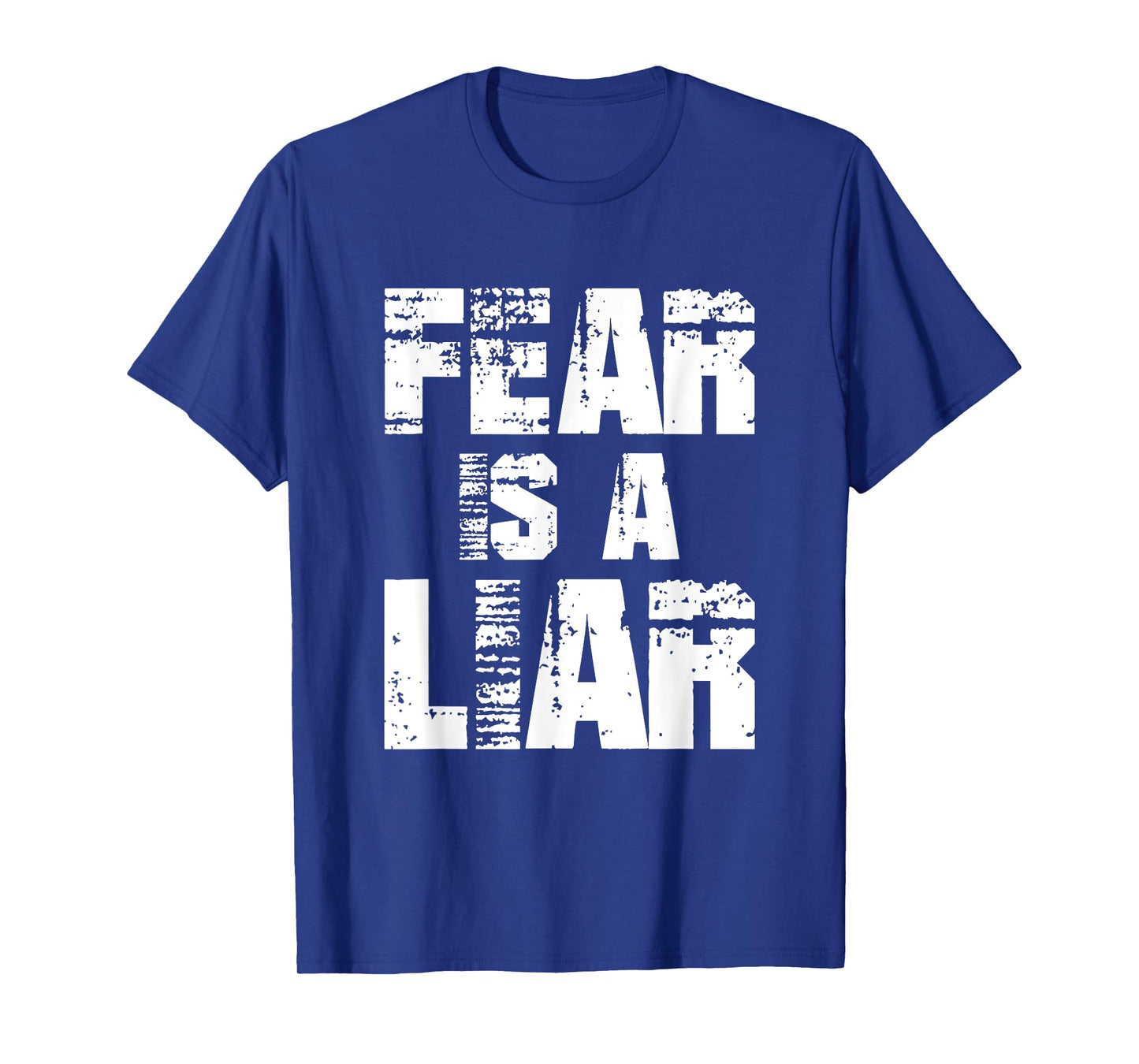 Fear Is A Liar For Men Women Boys Girls Motivational Quote T-Shirt