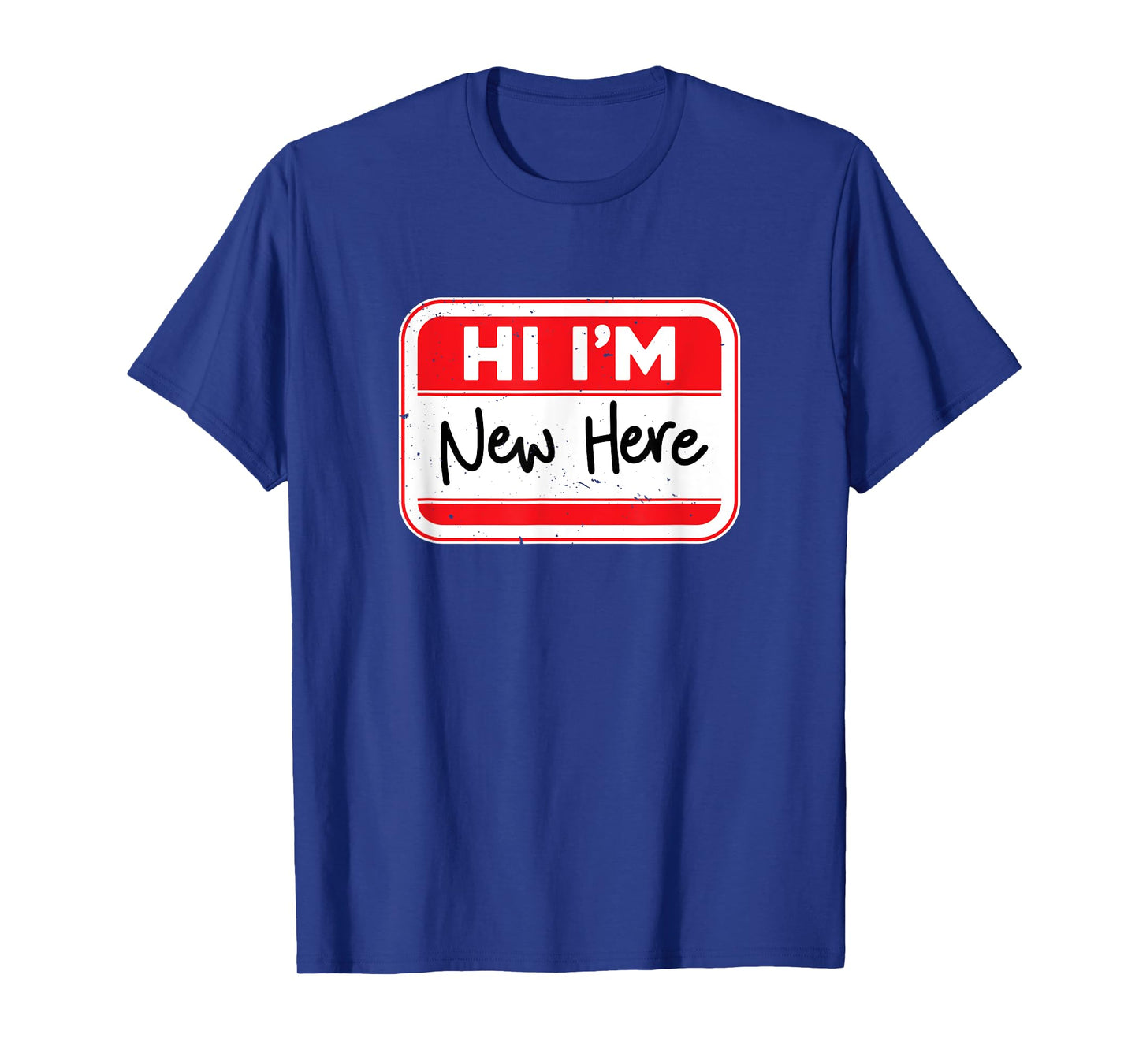 Funny Hi I'm New Here Name Tag Design T-Shirt