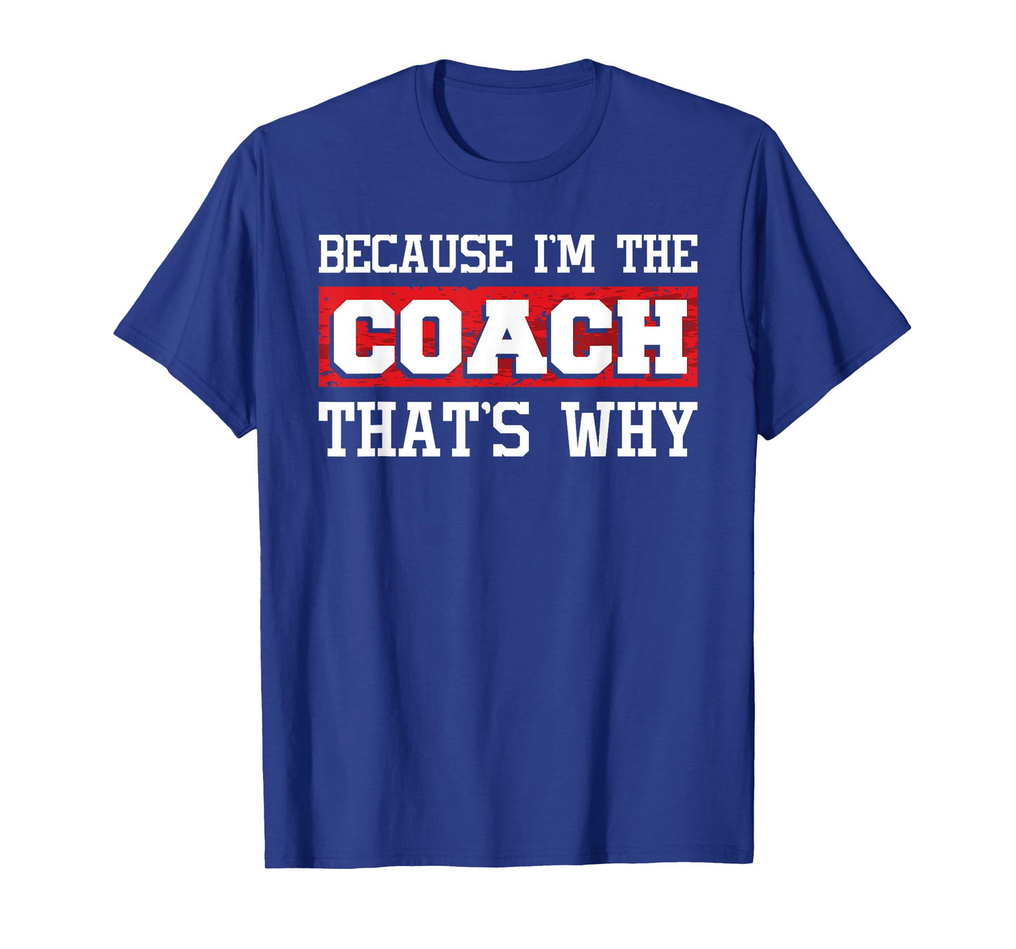 Because I'm The Coach That's Why - Kickboxing Boxing Boxer T-Shirt