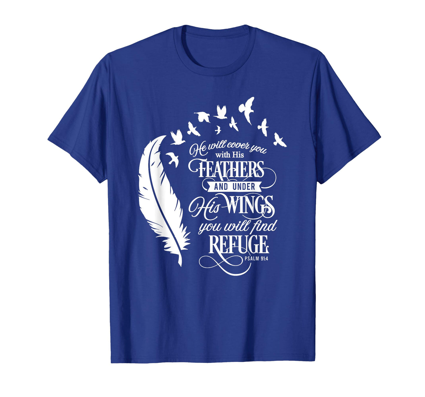 He Will Cover You With His Feathers Psalm 91:4 Christian T-Shirt