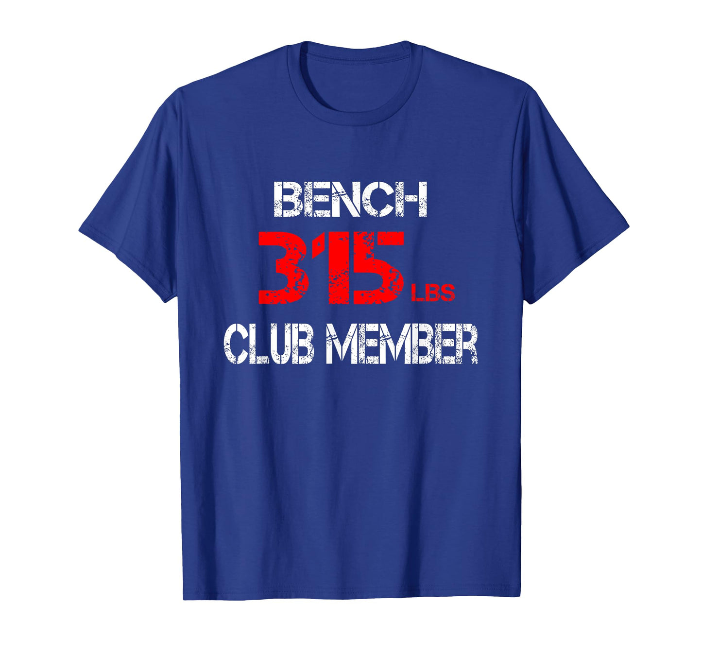 Bench 315lbs Club Member T-Shirt