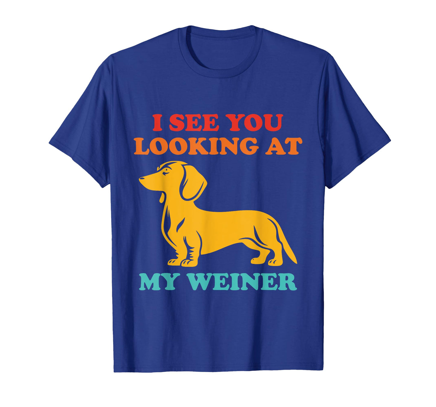 I See You Looking at My Weiner Dachshund Vintage T-Shirt