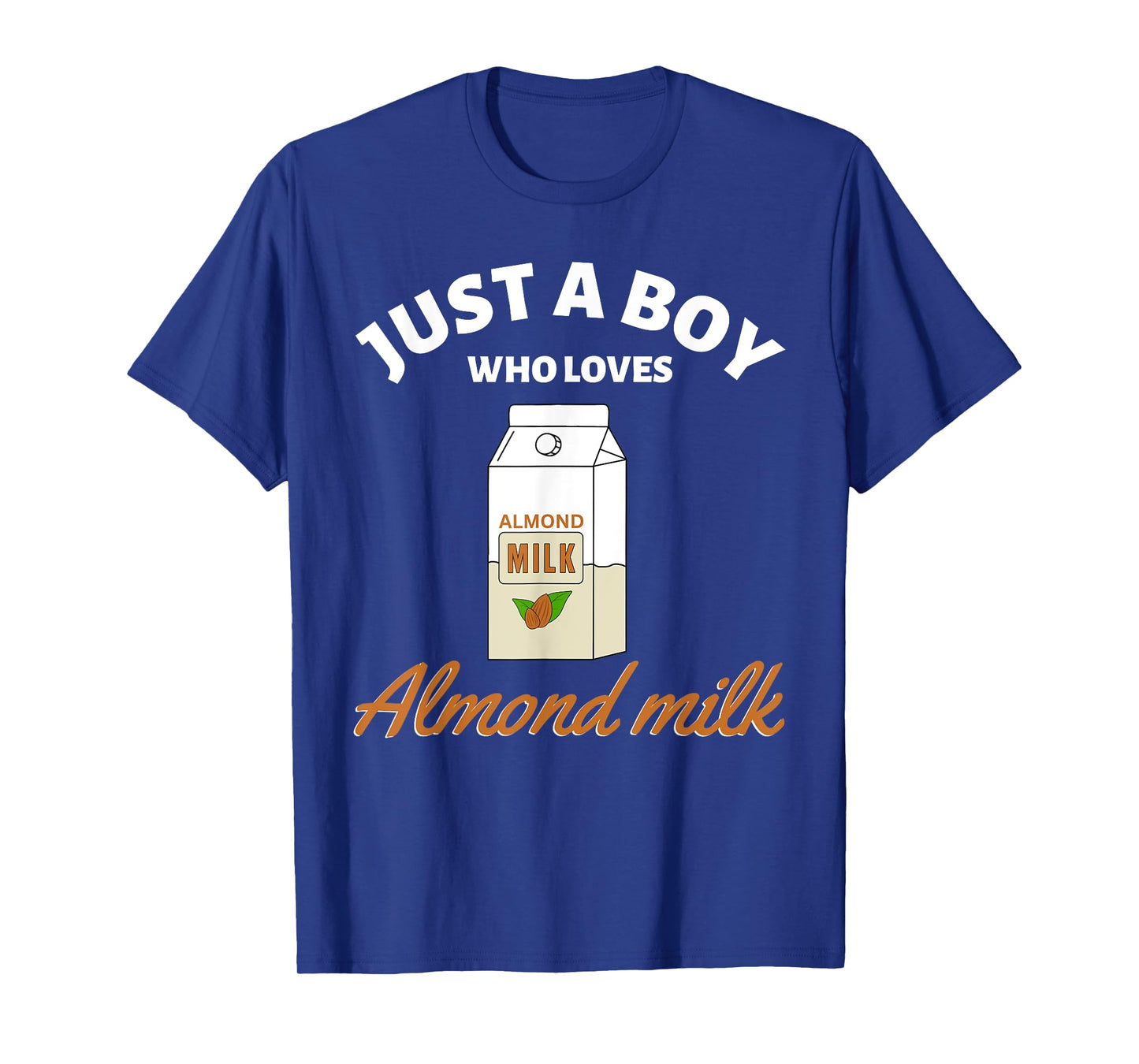 Just a Boy Who Loves Almond Milk I Love Almond Milk T-Shirt