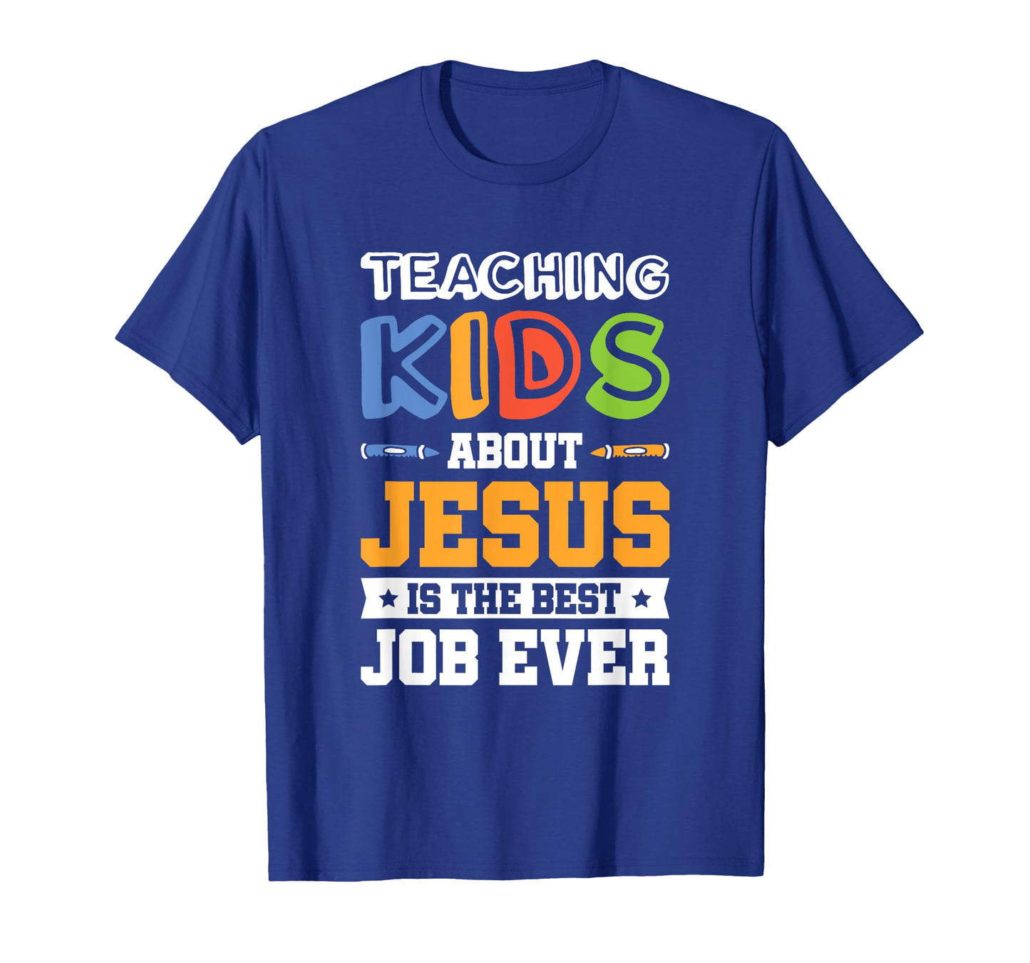 Teaching Kids About Jesus Is The Best Job Ever T-Shirt