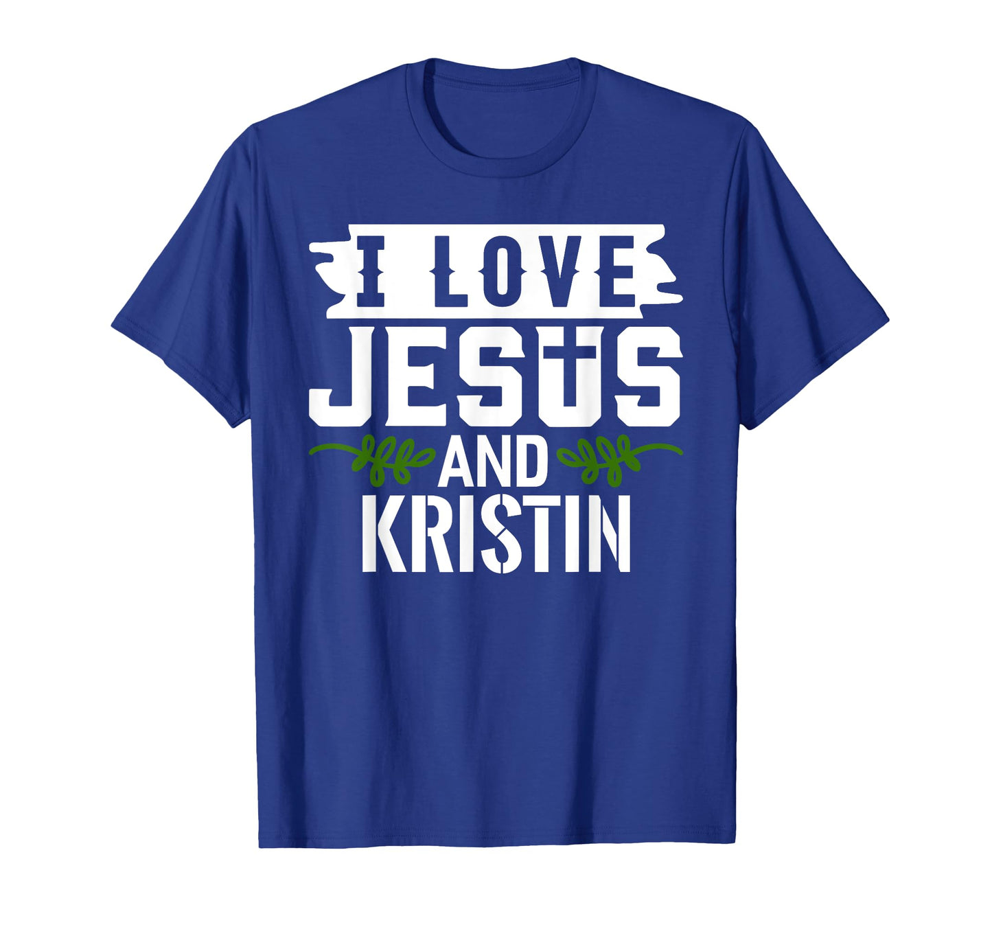 I Love Jesus And KRISTIN T-Shirt Name KRISTIN T-Shirt