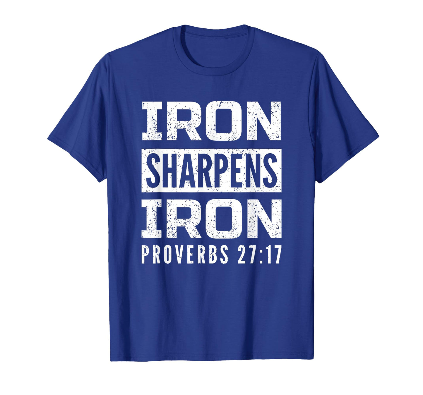 Iron Sharpens Iron Proverbs 27:17 T-Shirt