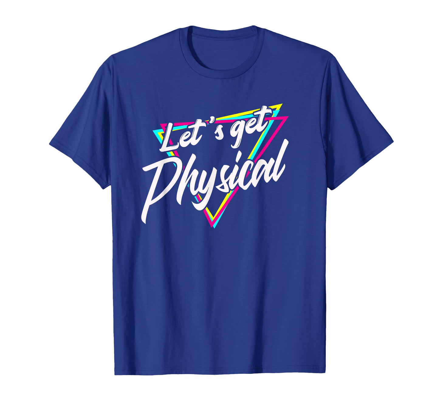 Lets Get Physical - Gym Fitness 80's Workout T-Shirt