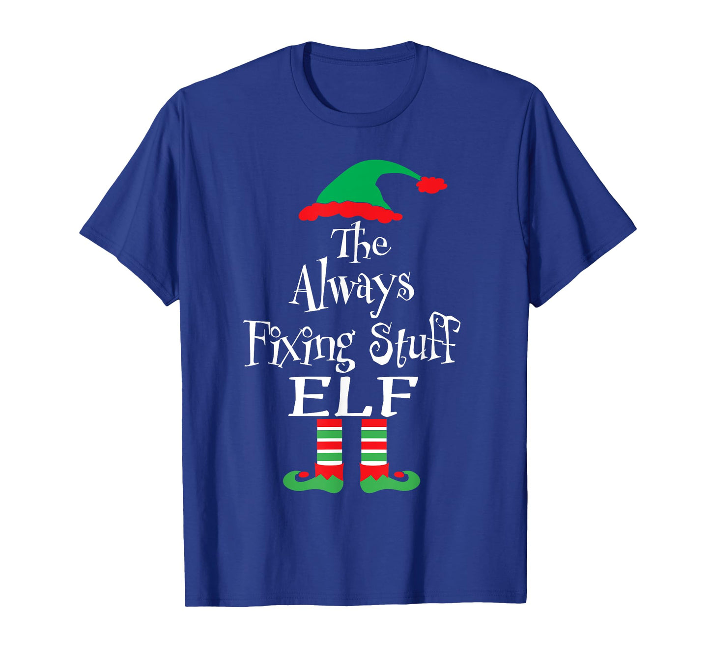 Funny The Always Fixing Stuff Elf Christmas Matching Tee T-Shirt