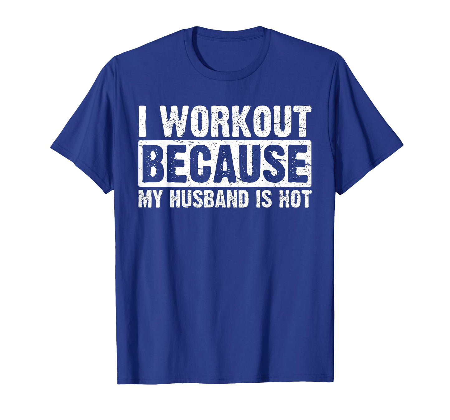 I Work Out Because My Husband Is Hot Women Workout Funny T-Shirt